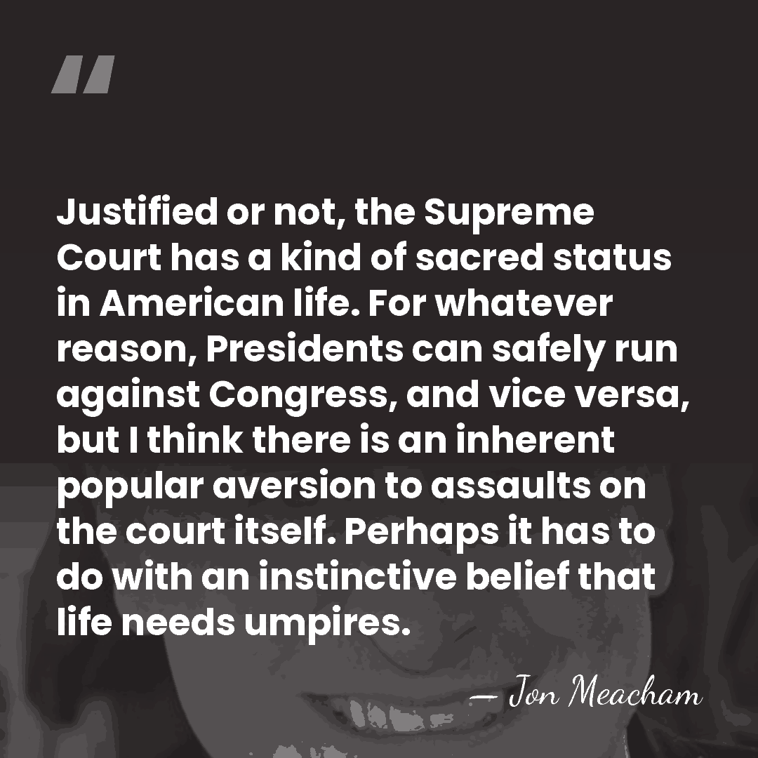 Justified or not, the Supreme Court has a kind of sacred status&hellip; - Jon Meacham
