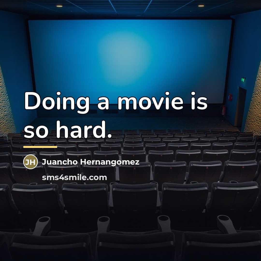 “Doing a movie is so hard.…” quote by Juancho Hernangomez