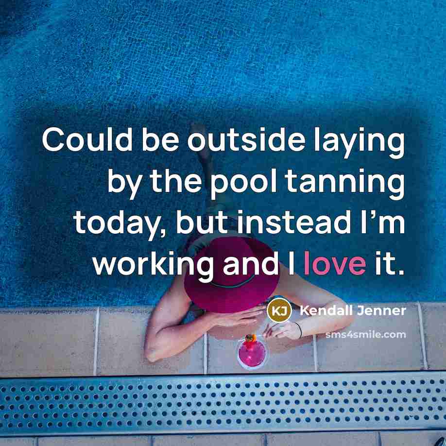 “Could be outside laying by the pool tanning today, but…” quote by Kendall Jenner