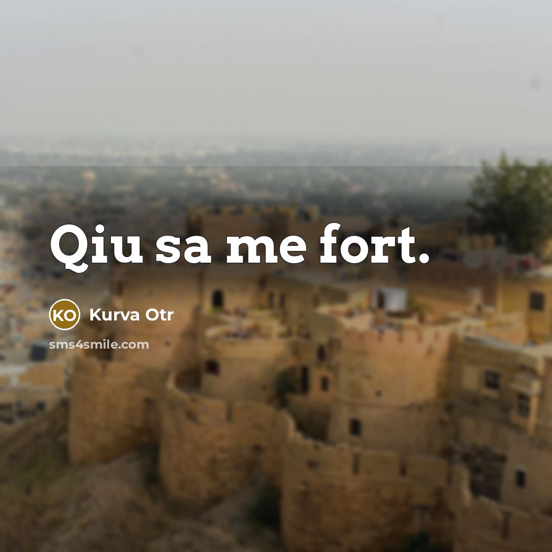 “Qiu sa me fort.” quote by Kurva Otr