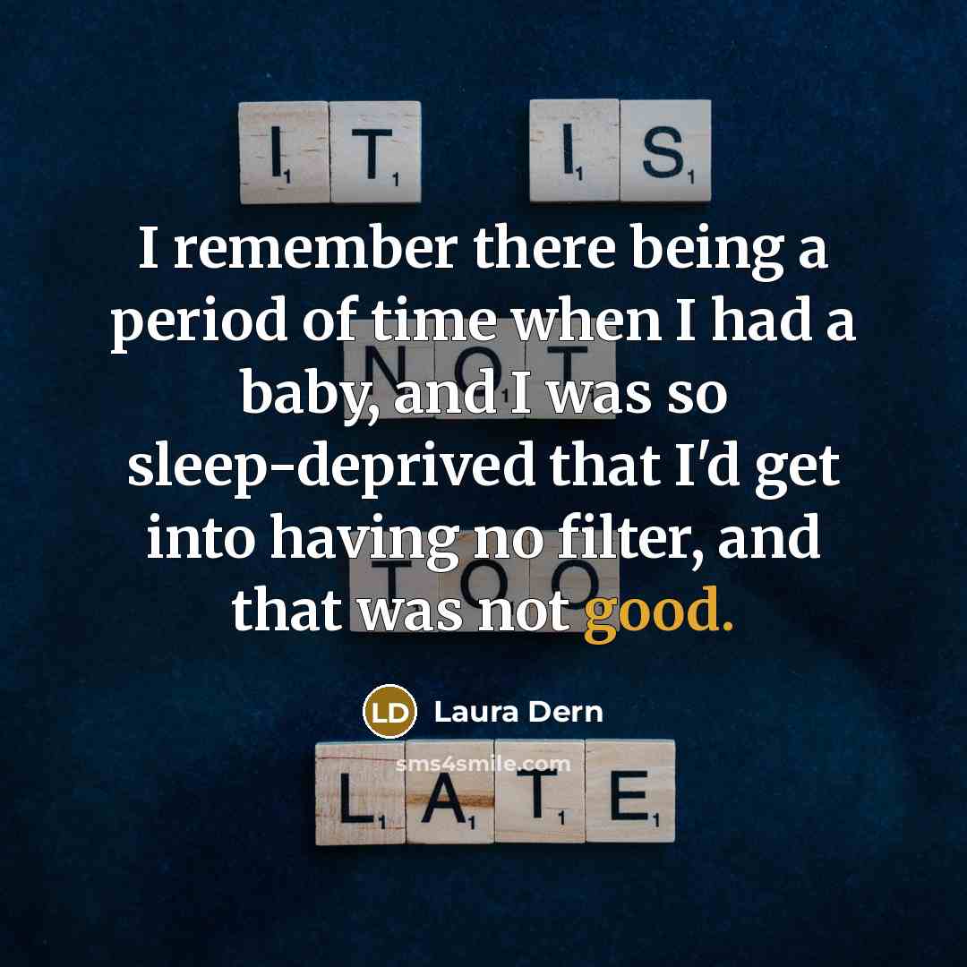 “I remember there being a period of time when I…” quote by Laura Dern