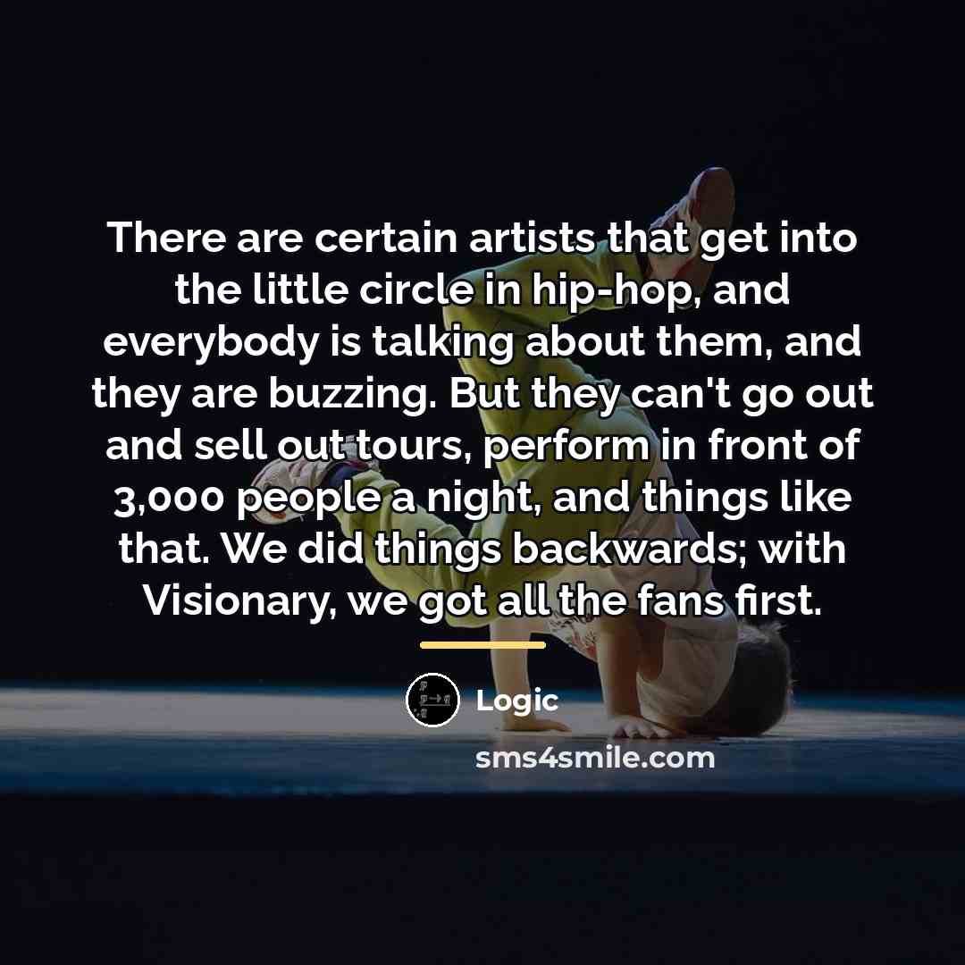 “There are certain artists that get into the little circle…” quote by Logic