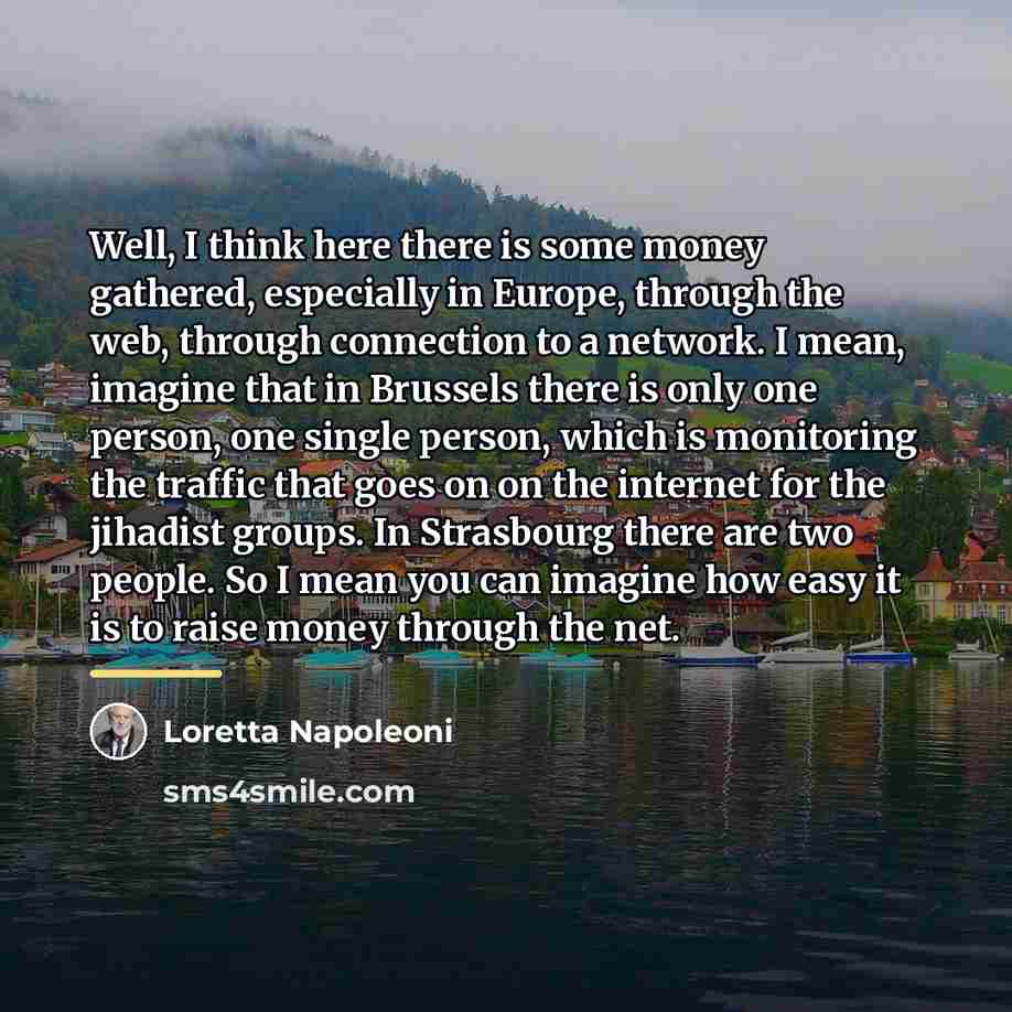 “Well, I think here there is some money gathered, especially…” quote by Loretta Napoleoni