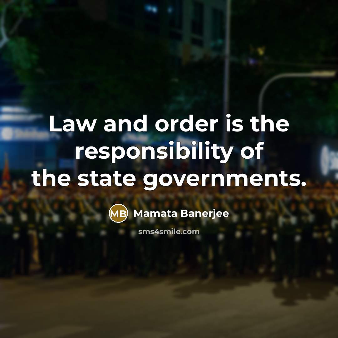 “Law and order is the responsibility of the state governments.…” quote by Mamata Banerjee