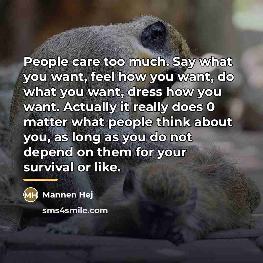 “People care too much. Say what you want, feel how…” quote by Mannen Hej