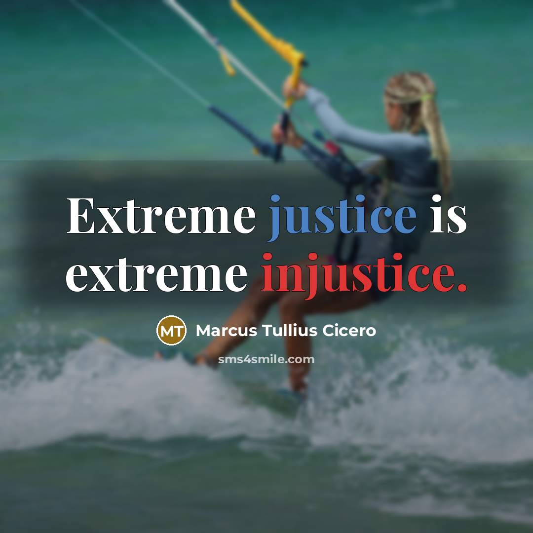 “Extreme justice is extreme injustice.…” quote by Marcus Tullius Cicero