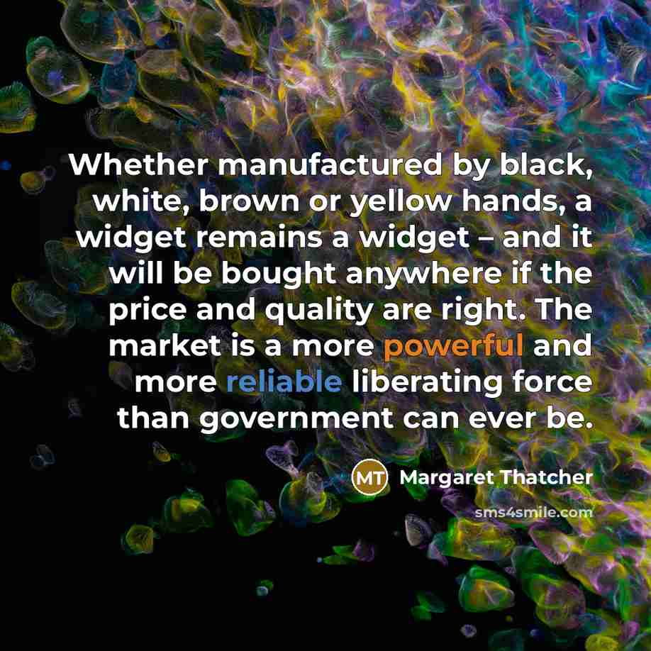 “Whether manufactured by black, white, brown or yellow hands, a…” quote by Margaret Thatcher