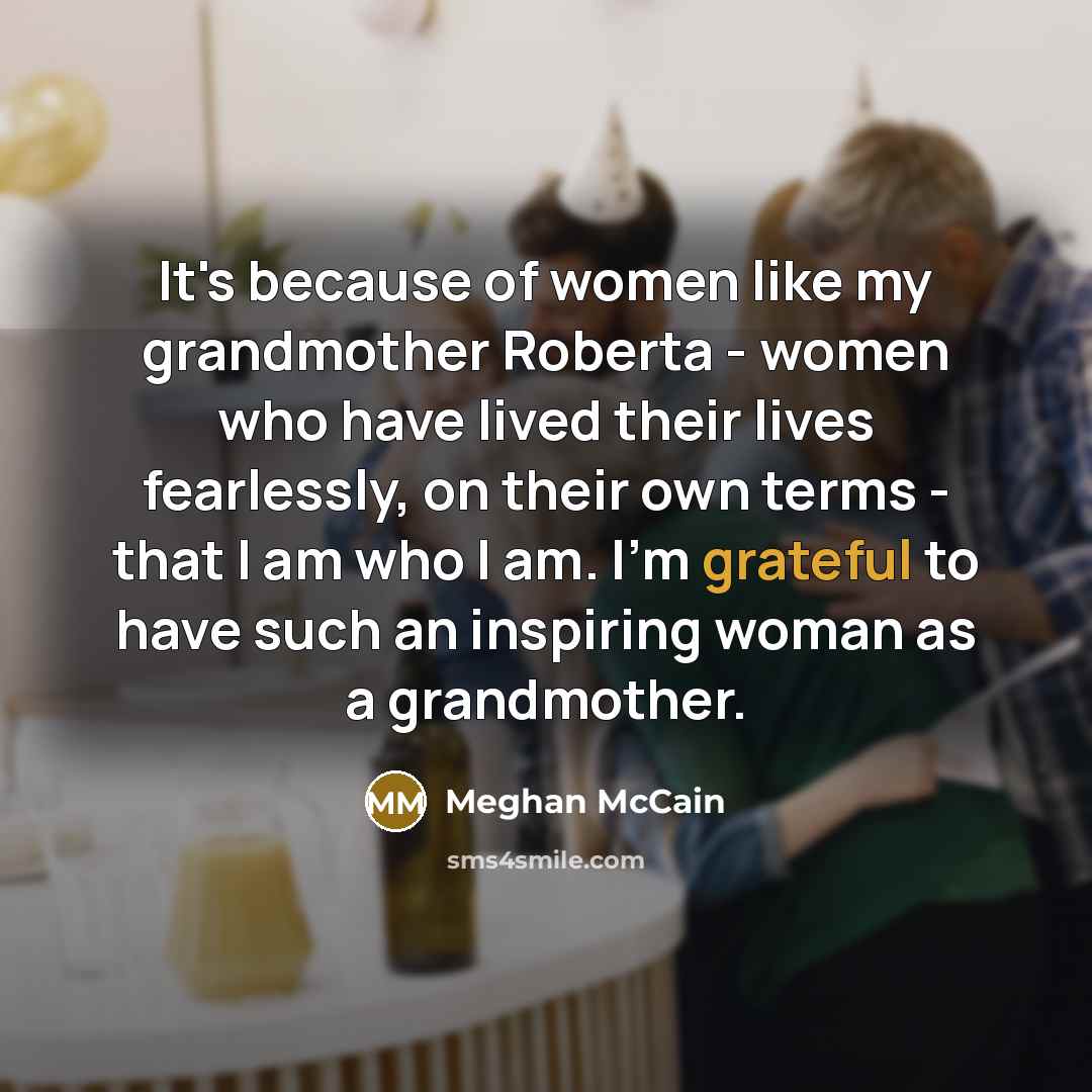 “It's because of women like my grandmother Roberta - women…” quote by Meghan McCain