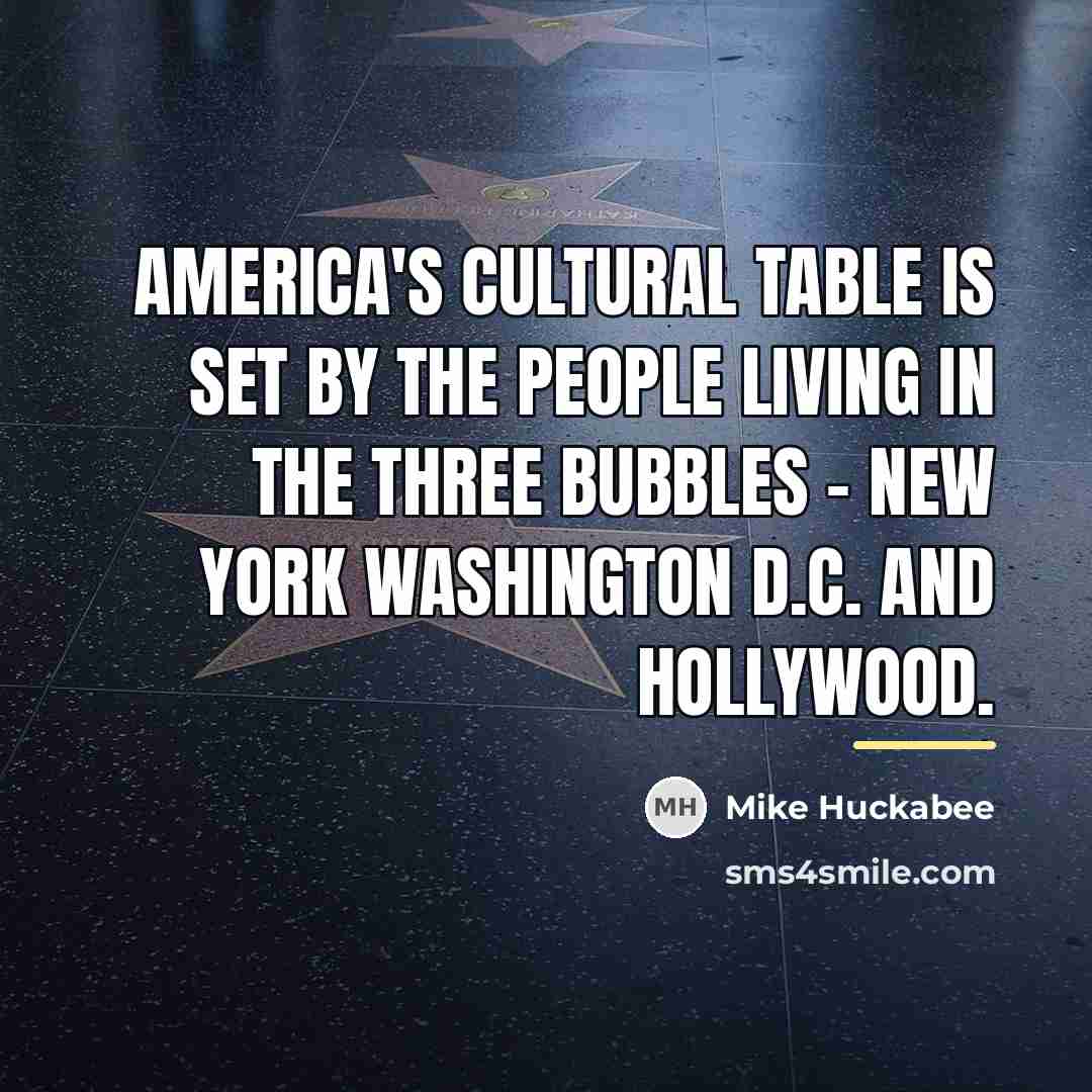 “America's cultural table is set by the people living in…” quote by Mike Huckabee