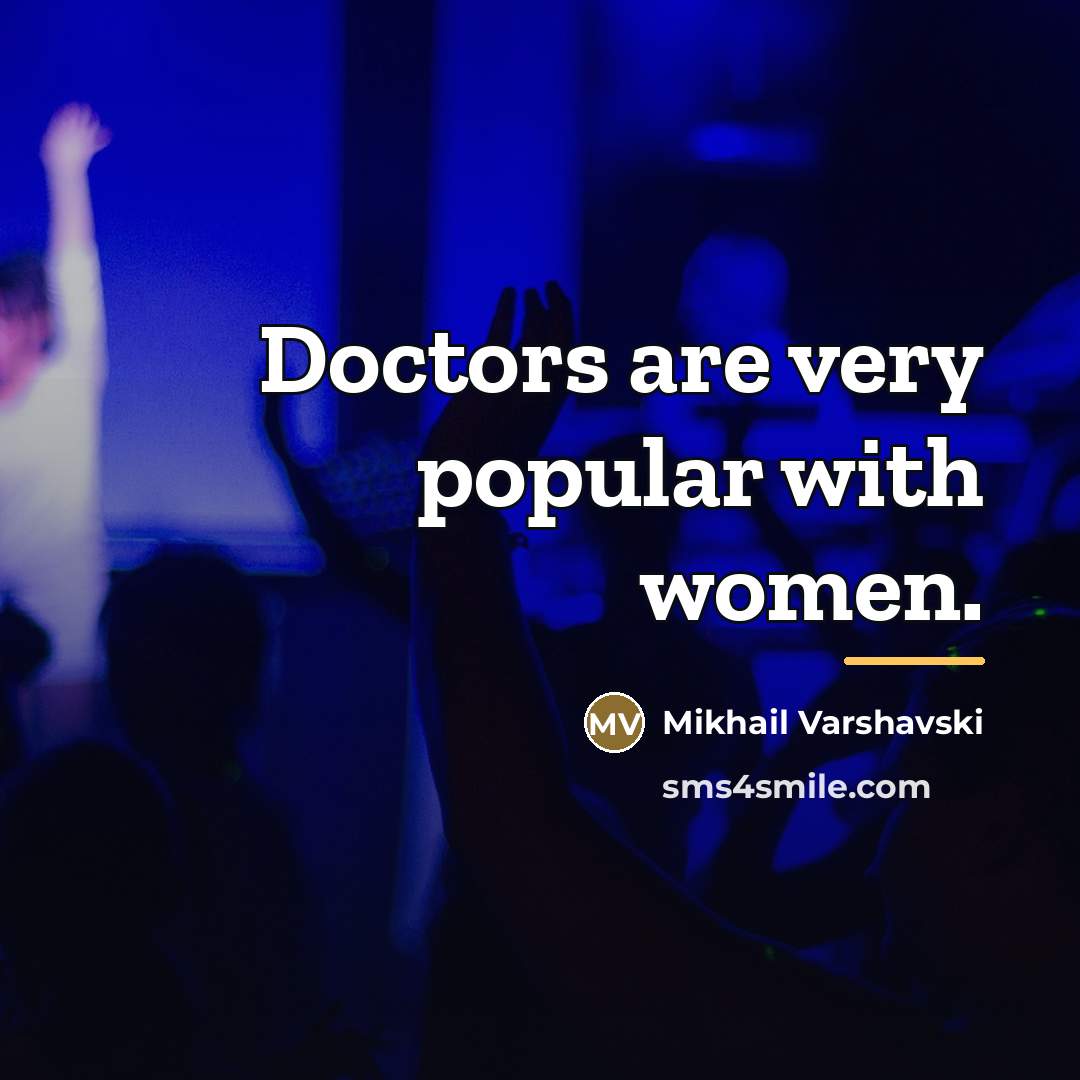 “Doctors are very popular with women.…” quote by Mikhail Varshavski