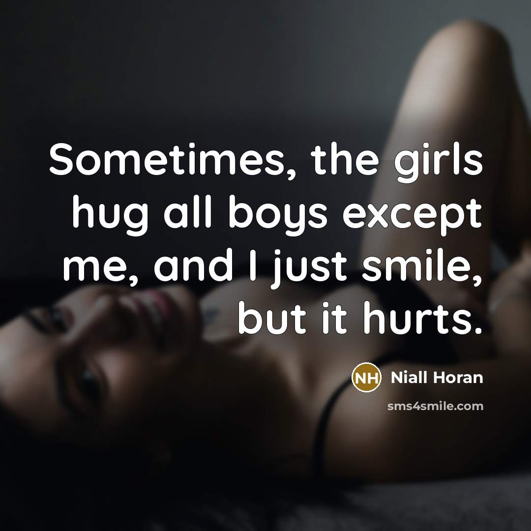 “Sometimes, the girls hug all boys except me, and I…” quote by Niall Horan