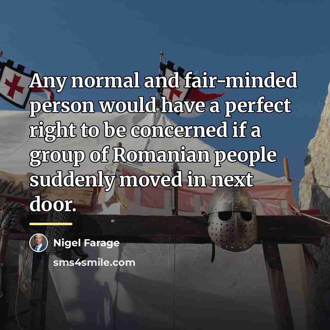 “Any normal and fair-minded person would have a perfect right…” quote by Nigel Farage