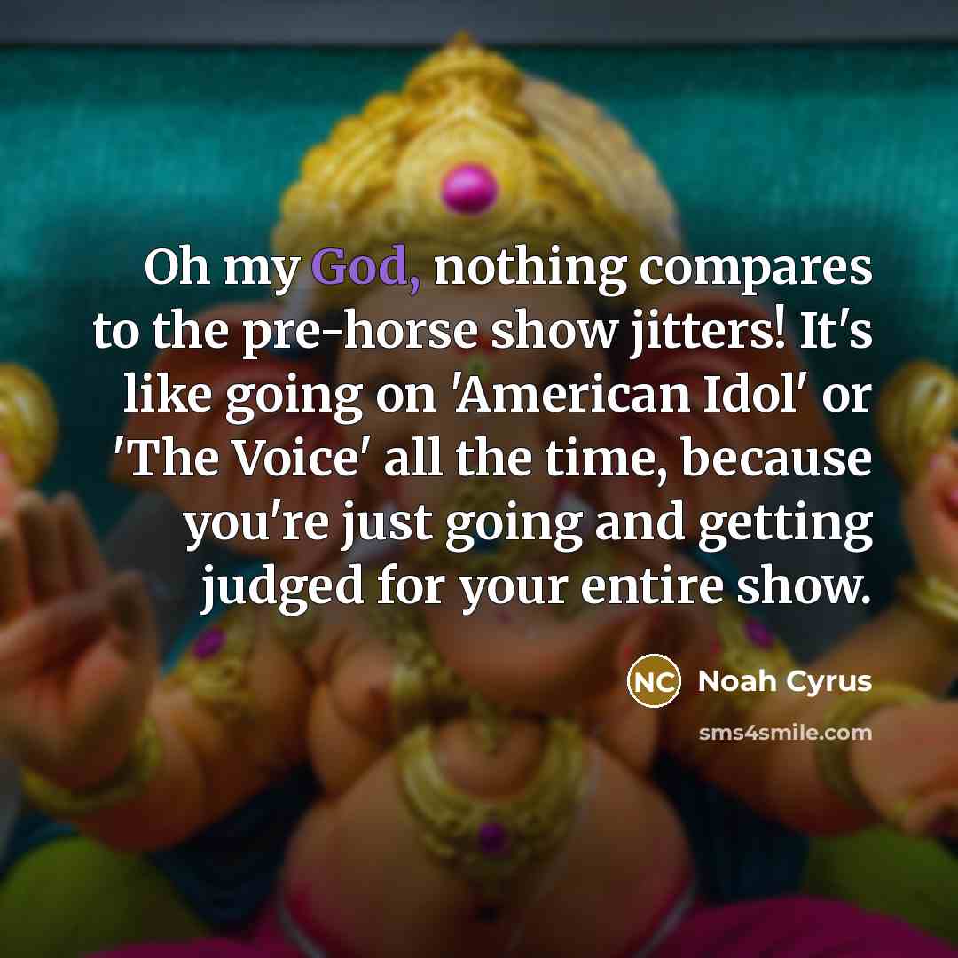 “Oh my God, nothing compares to the pre-horse show jitters!…” quote by Noah Cyrus