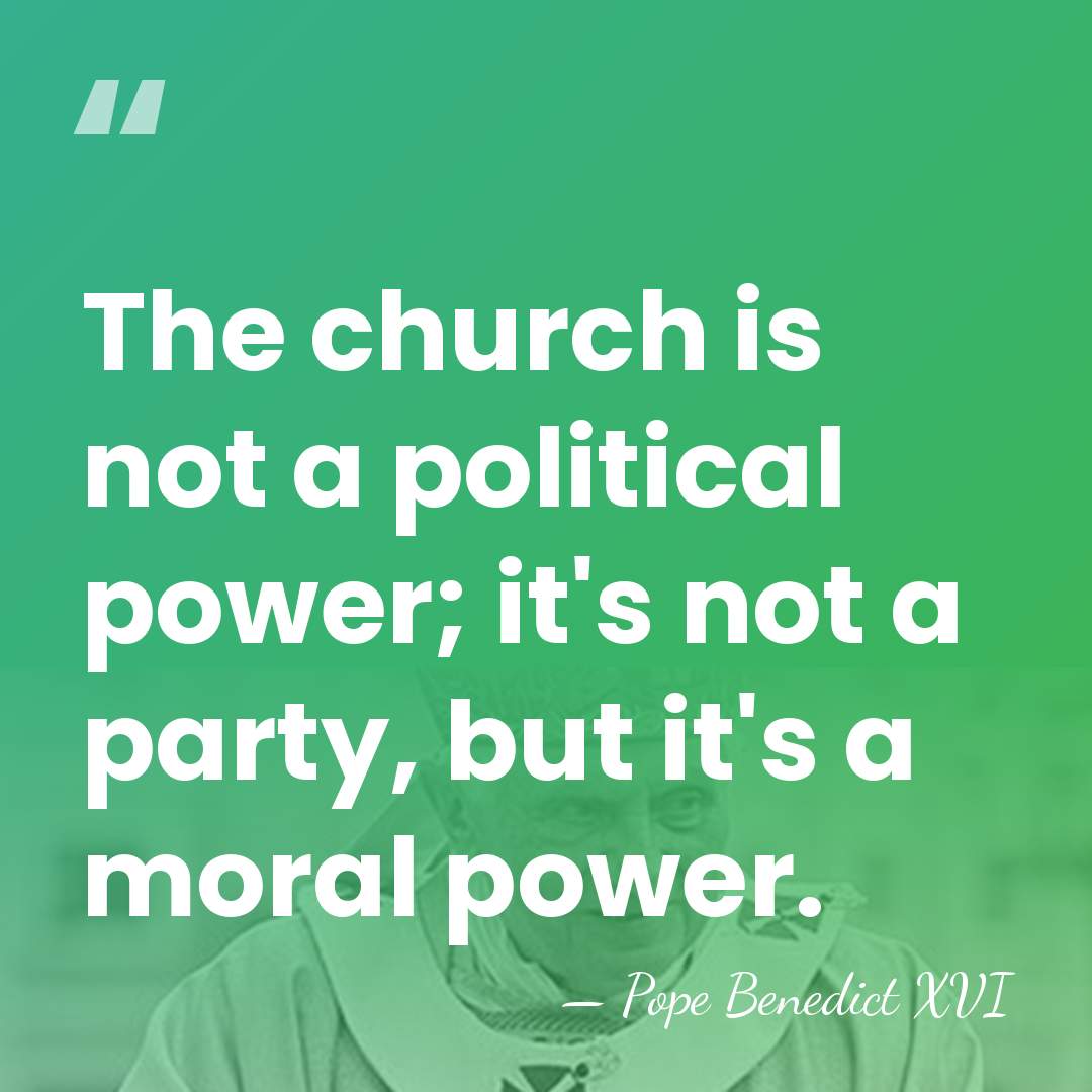 The church is not a political power; it's not a party, but&hellip; - Pope Benedict XVI