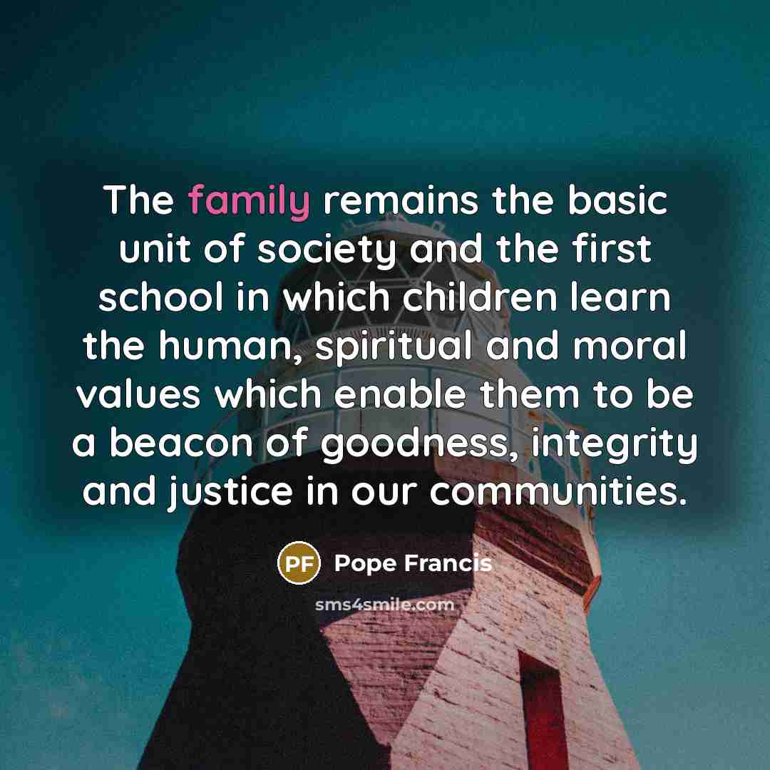 “The family remains the basic unit of society and the…” quote by Pope Francis