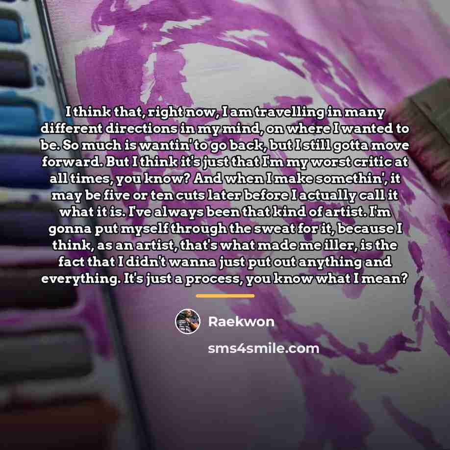 “I think that, right now, I am travelling in many…” quote by Raekwon