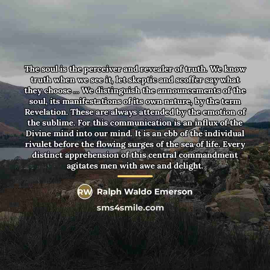“The soul is the perceiver and revealer of truth. We…” quote by Ralph Waldo Emerson
