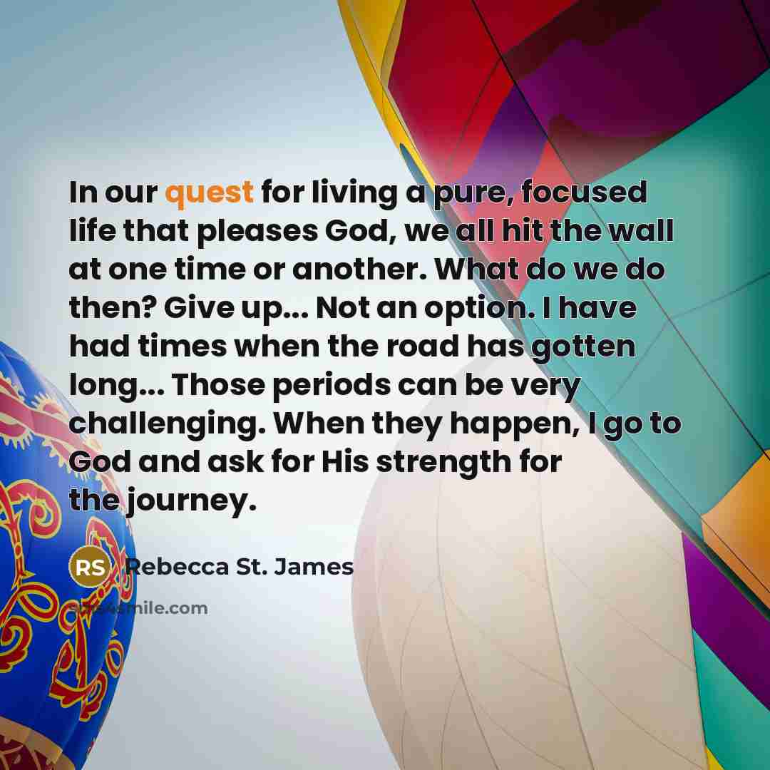 “In our quest for living a pure, focused life that…” quote by Rebecca St. James