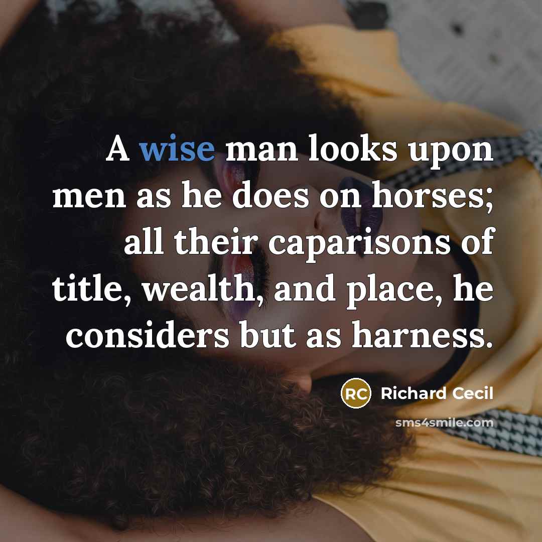 “A wise man looks upon men as he does on…” quote by Richard Cecil