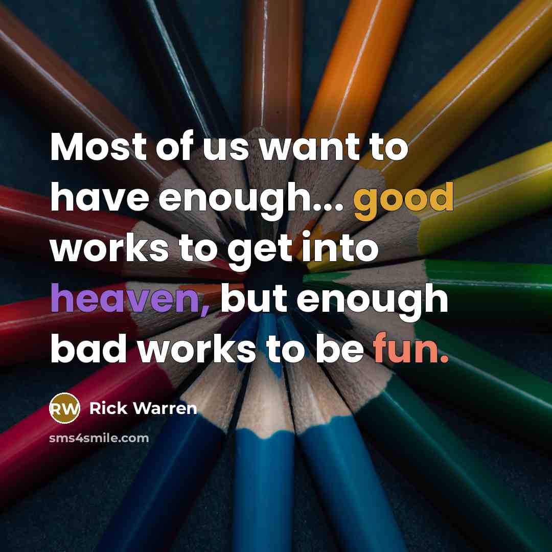 “Most of us want to have enough... good works to…” quote by Rick Warren