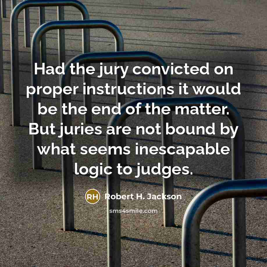 “Had the jury convicted on proper instructions it would be…” quote by Robert H. Jackson