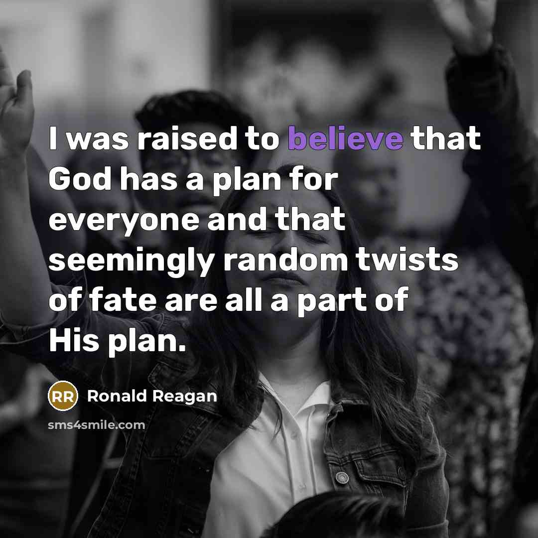 “I was raised to believe that God has a plan…” quote by Ronald Reagan