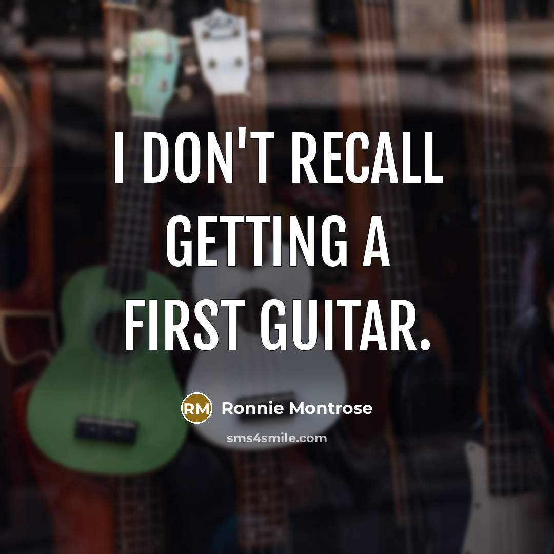 “I don't recall getting a first guitar.…” quote by Ronnie Montrose
