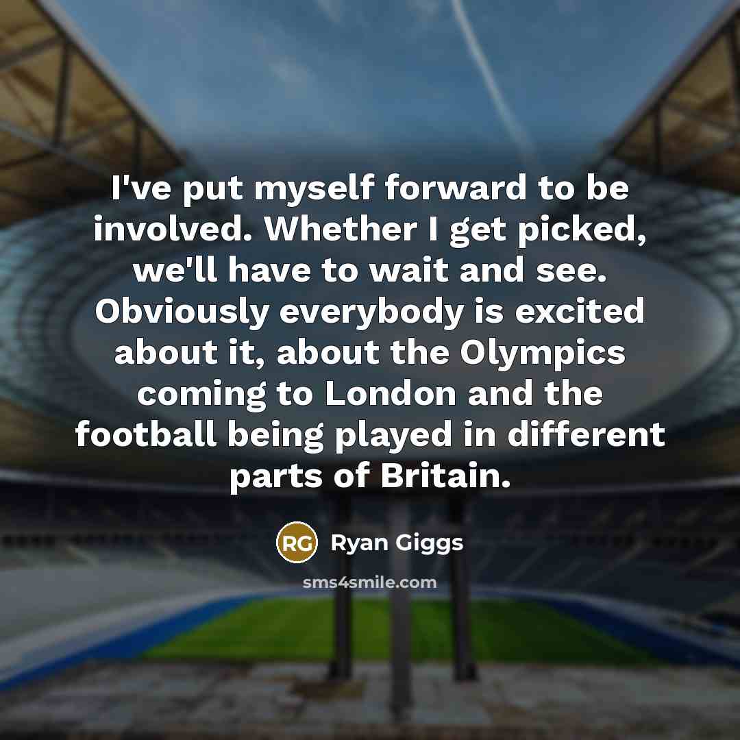 “I've put myself forward to be involved. Whether I get…” quote by Ryan Giggs