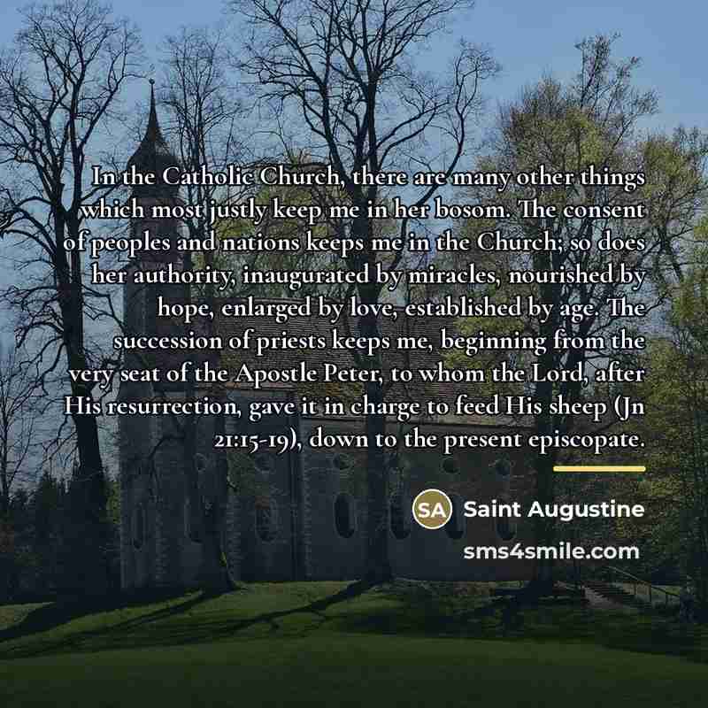“In the Catholic Church, there are many other things which…” quote by Saint Augustine