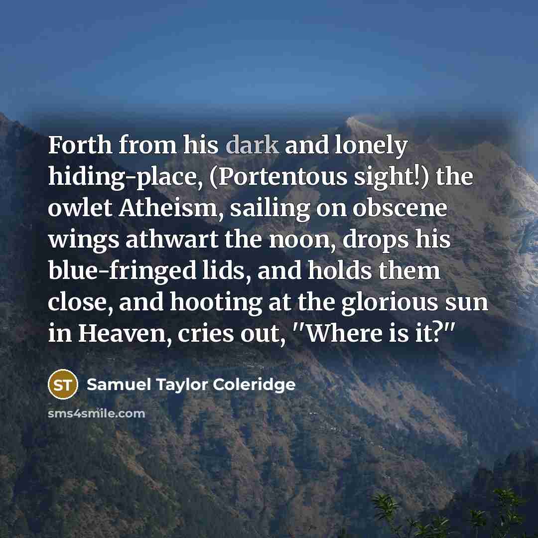 “Forth from his dark and lonely hiding-place, (Portentous sight!) the…” quote by Samuel Taylor Coleridge