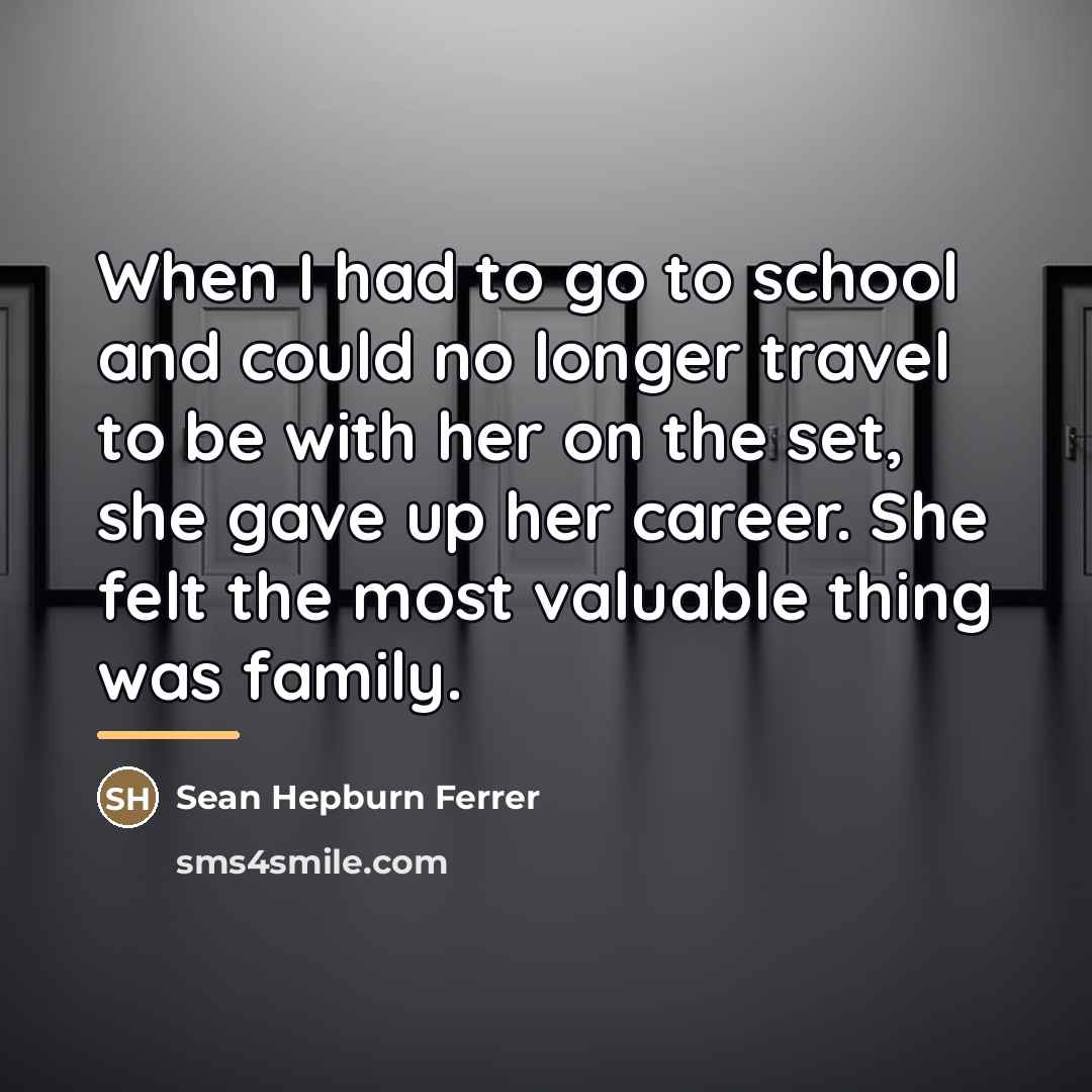 “When I had to go to school and could no…” quote by Sean Hepburn Ferrer