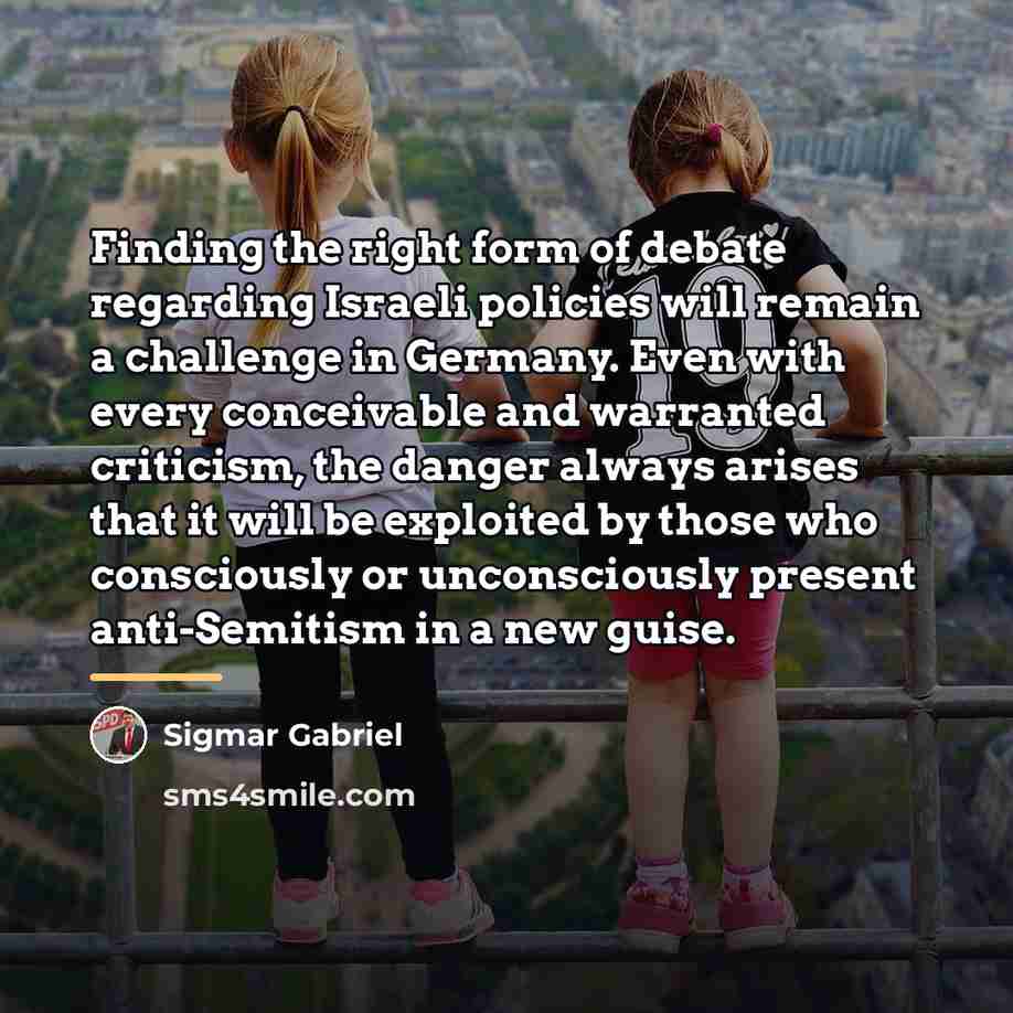 “Finding the right form of debate regarding Israeli policies will…” quote by Sigmar Gabriel