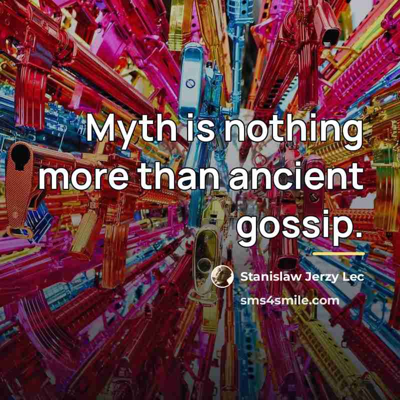 “Myth is nothing more than ancient gossip.…” quote by Stanislaw Jerzy Lec