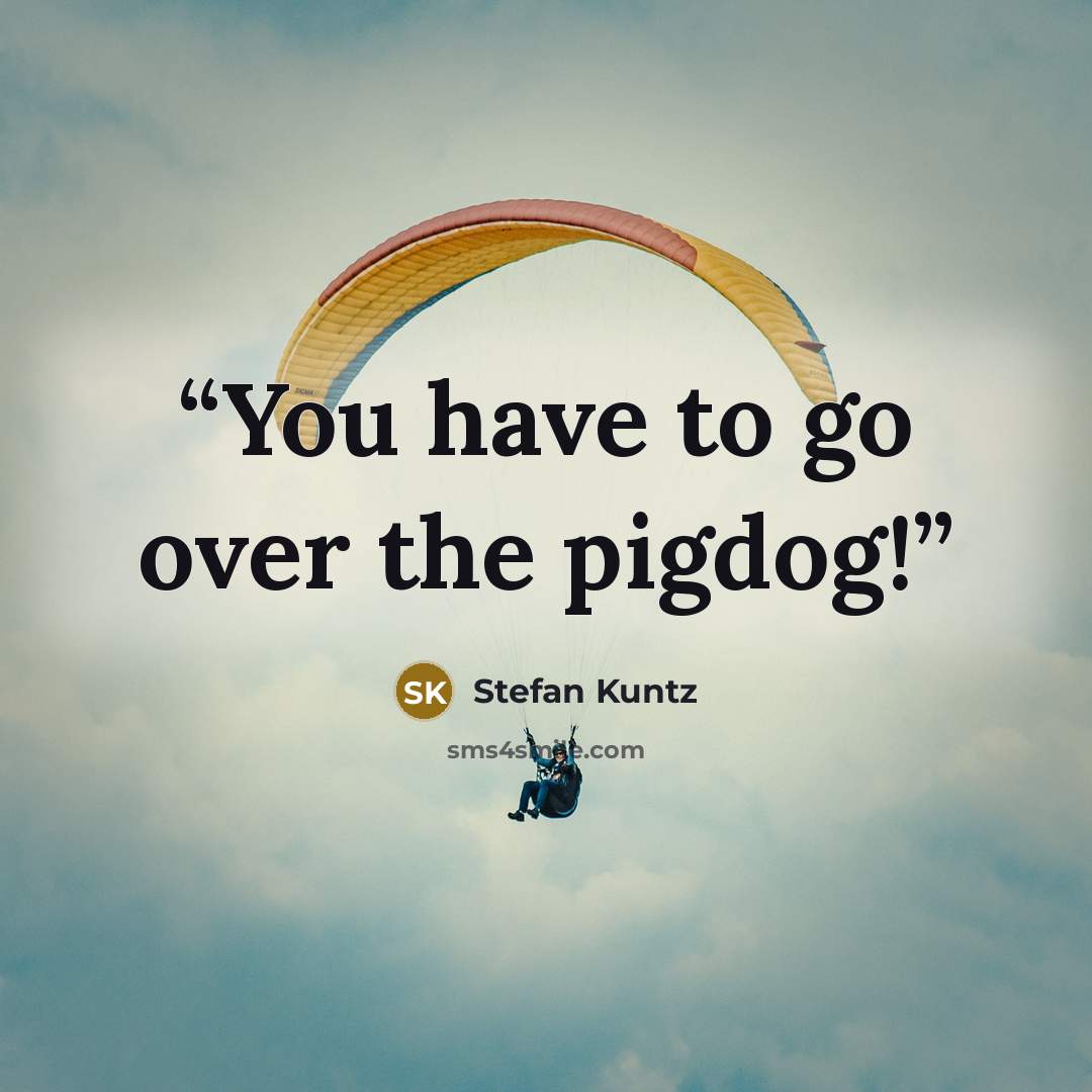 “You have to go over the pigdog!” quote by Stefan Kuntz