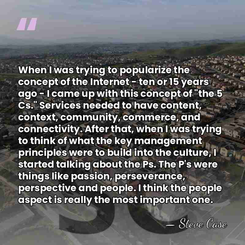 When I was trying to popularize the concept of the Internet -&hellip; - Steve Case