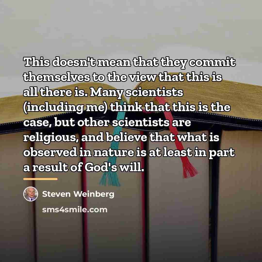 “This doesn't mean that they commit themselves to the view…” quote by Steven Weinberg
