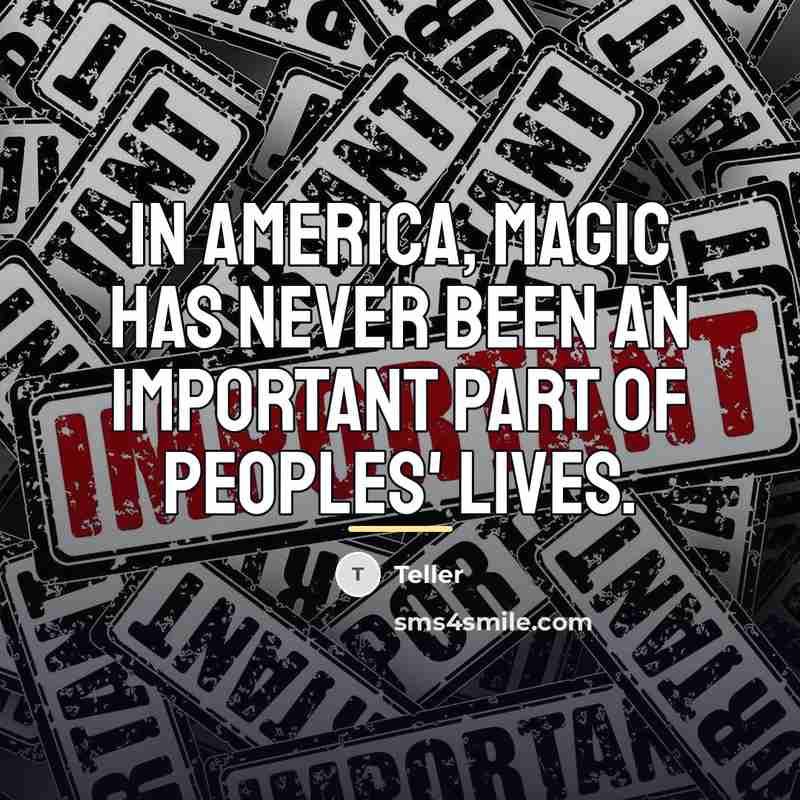 “In America, magic has never been an important part of…” quote by Teller