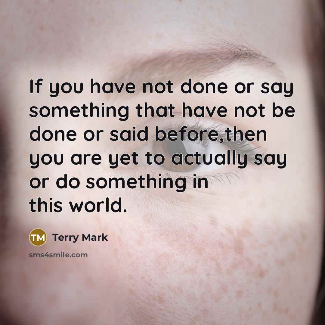 “If you have not done or say something that have…” quote by Terry Mark