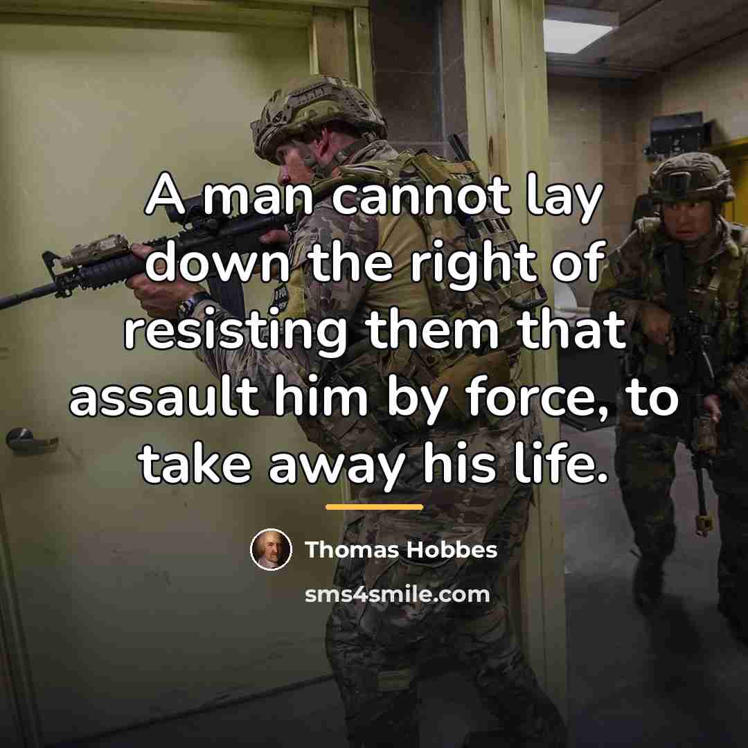 “A man cannot lay down the right of resisting them…” quote by Thomas Hobbes