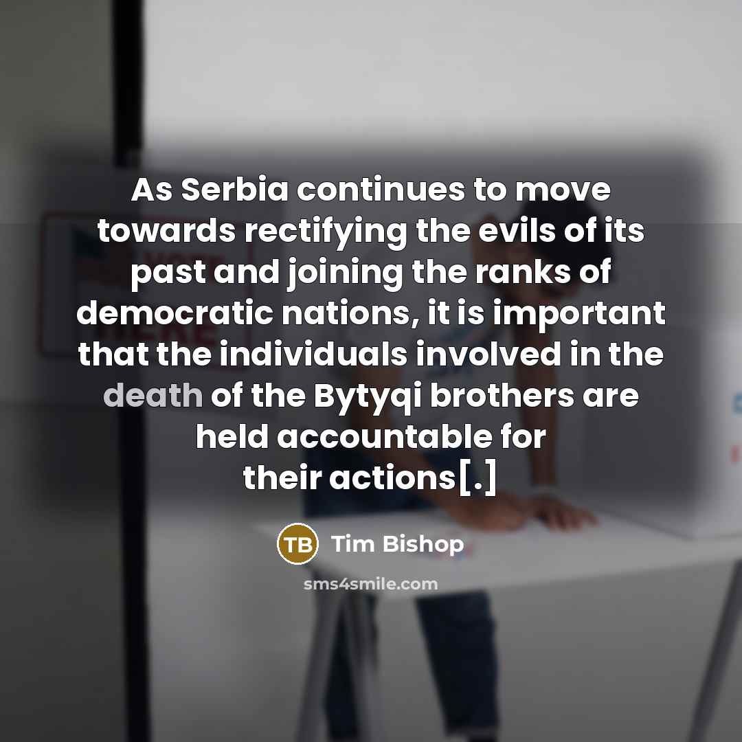“As Serbia continues to move towards rectifying the evils of…” quote by Tim Bishop