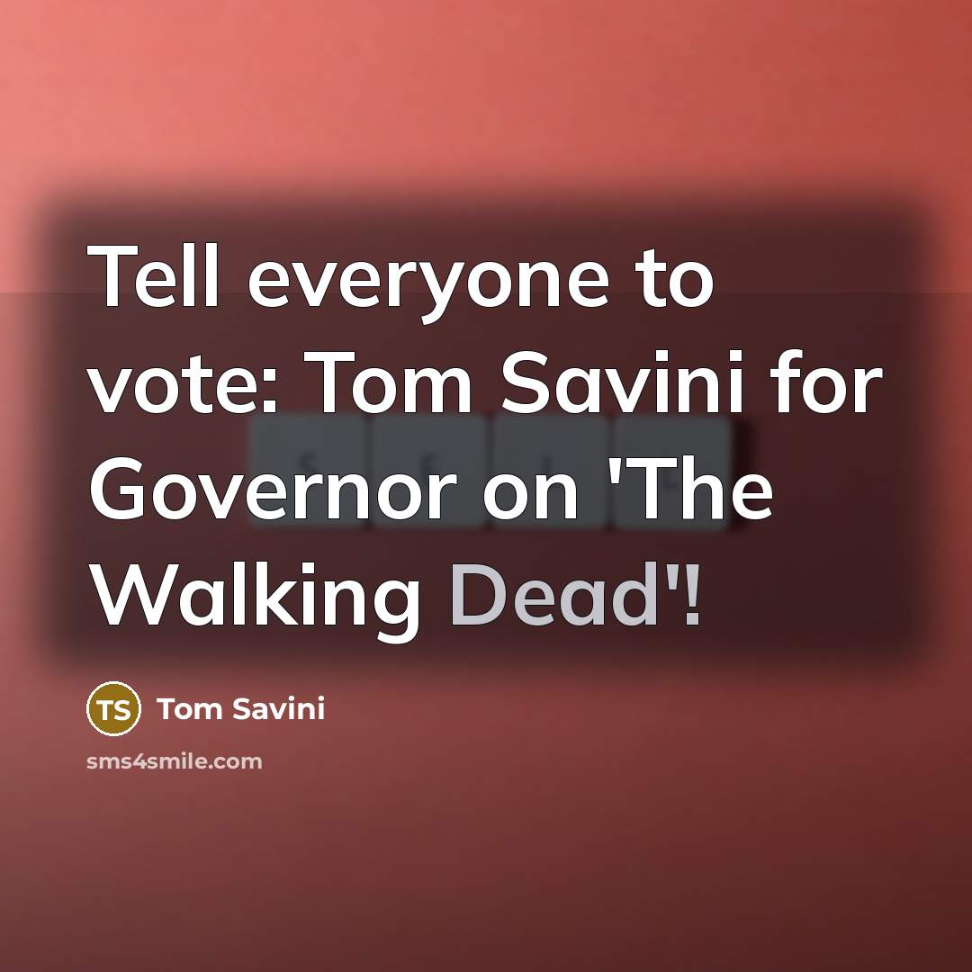 “Tell everyone to vote: Tom Savini for Governor on 'The…” quote by Tom Savini