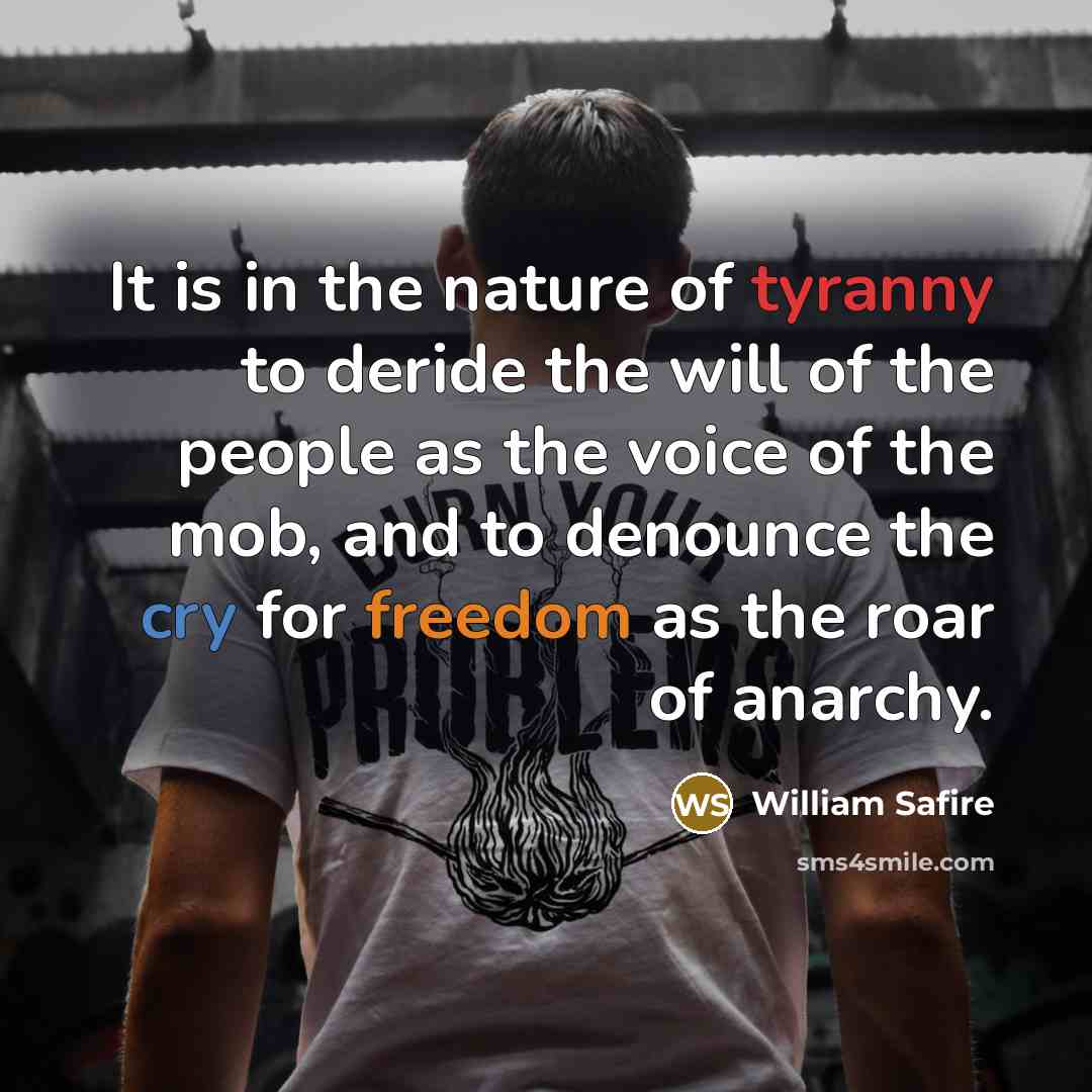 “It is in the nature of tyranny to deride the…” quote by William Safire