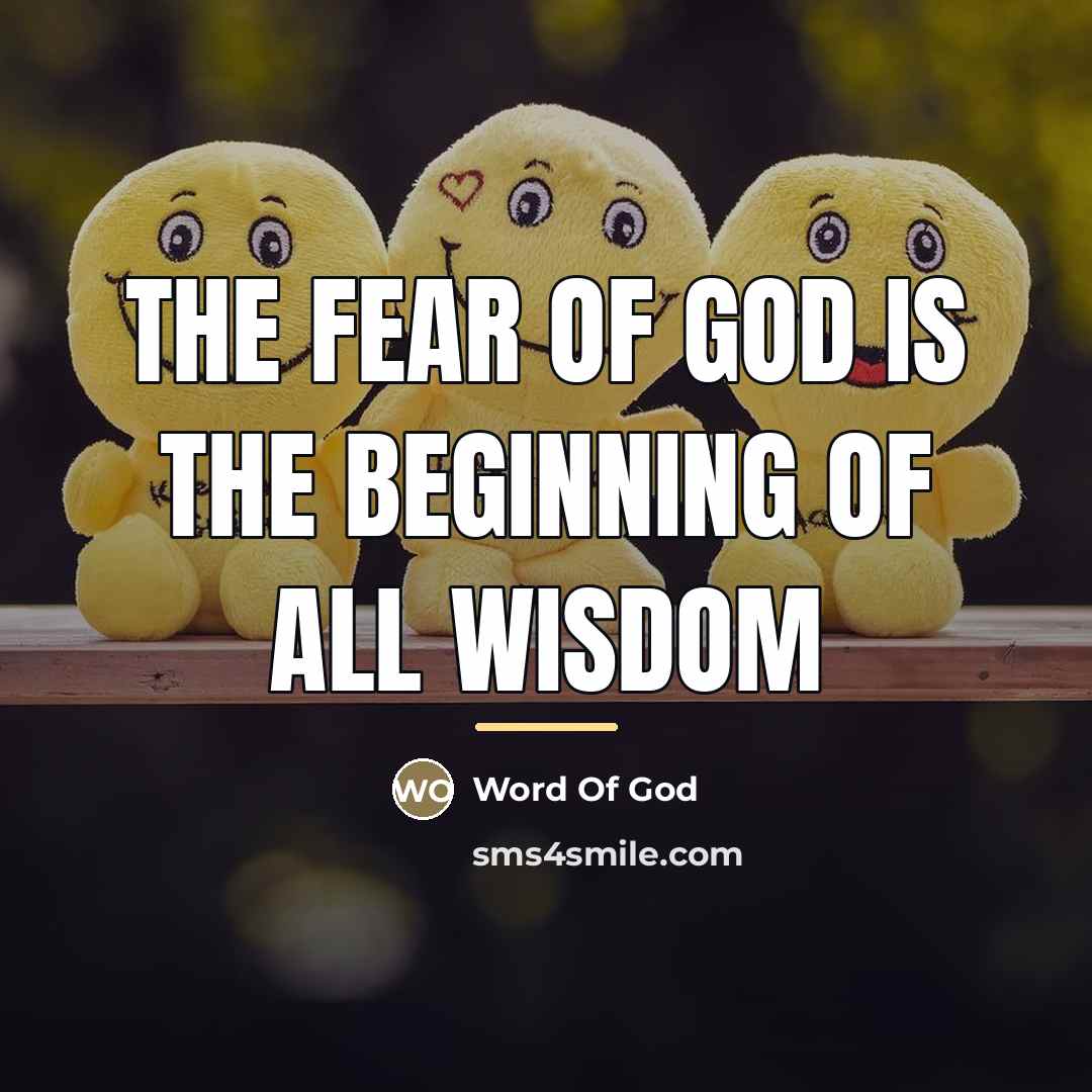 “The fear of God is the beginning of all Wisdom…” quote by Word Of God