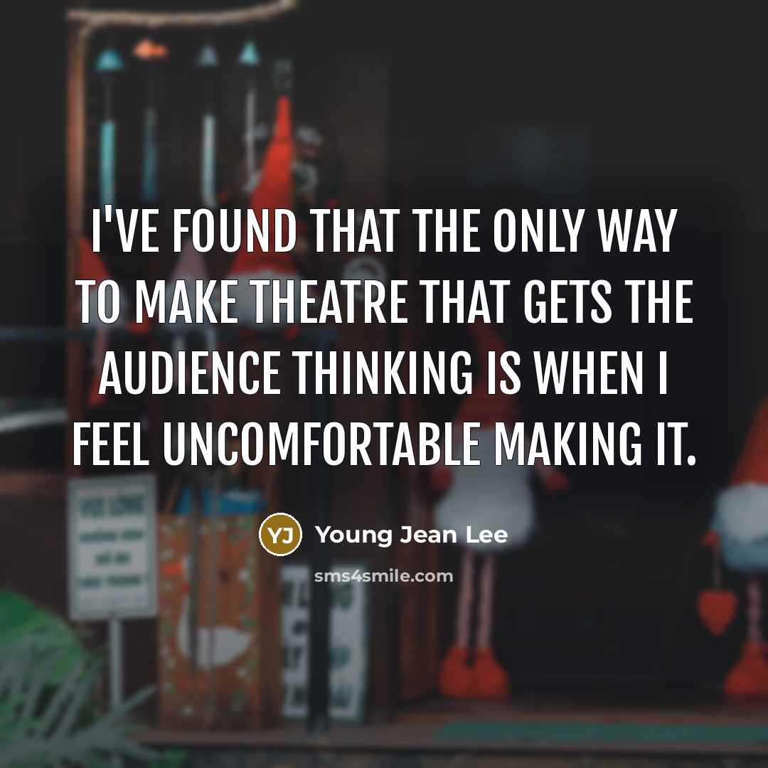 “I've found that the only way to make theatre that…” quote by Young Jean Lee