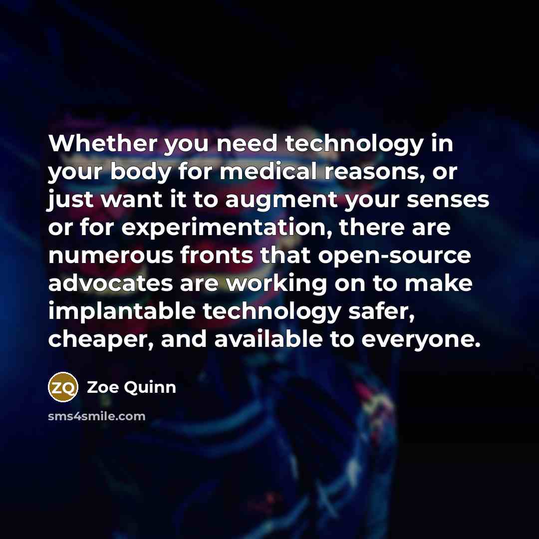 “Whether you need technology in your body for medical reasons,…” quote by Zoe Quinn