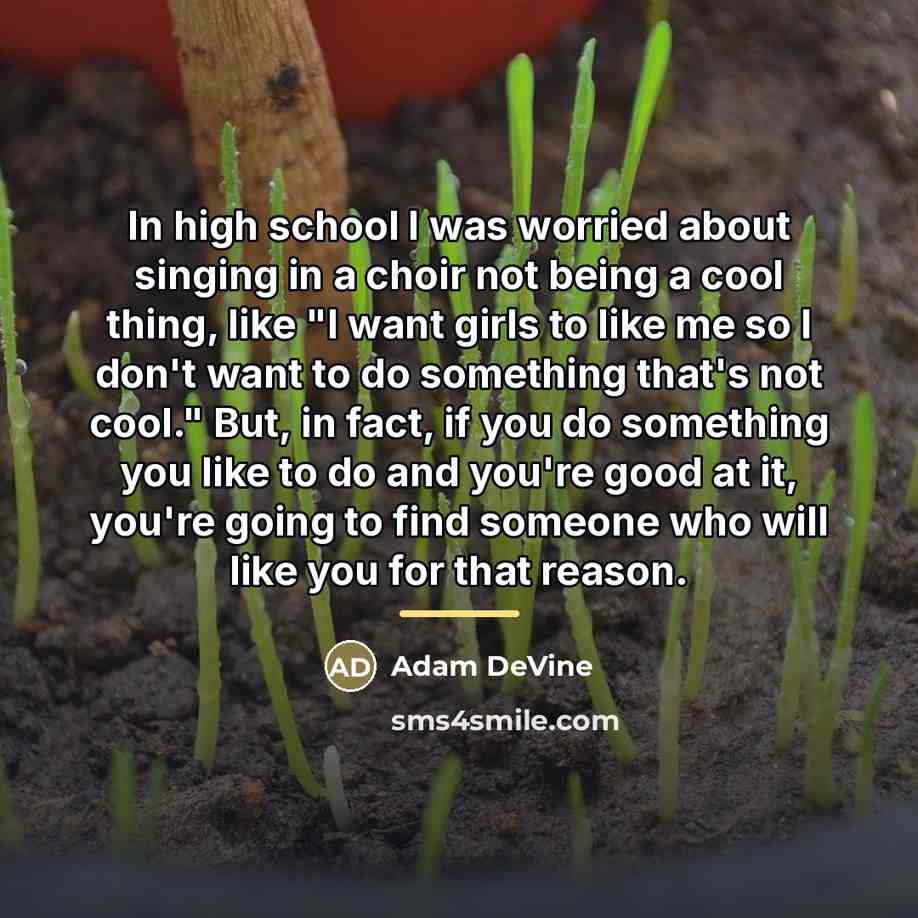 “In high school I was worried about singing in a…” quote by Adam DeVine