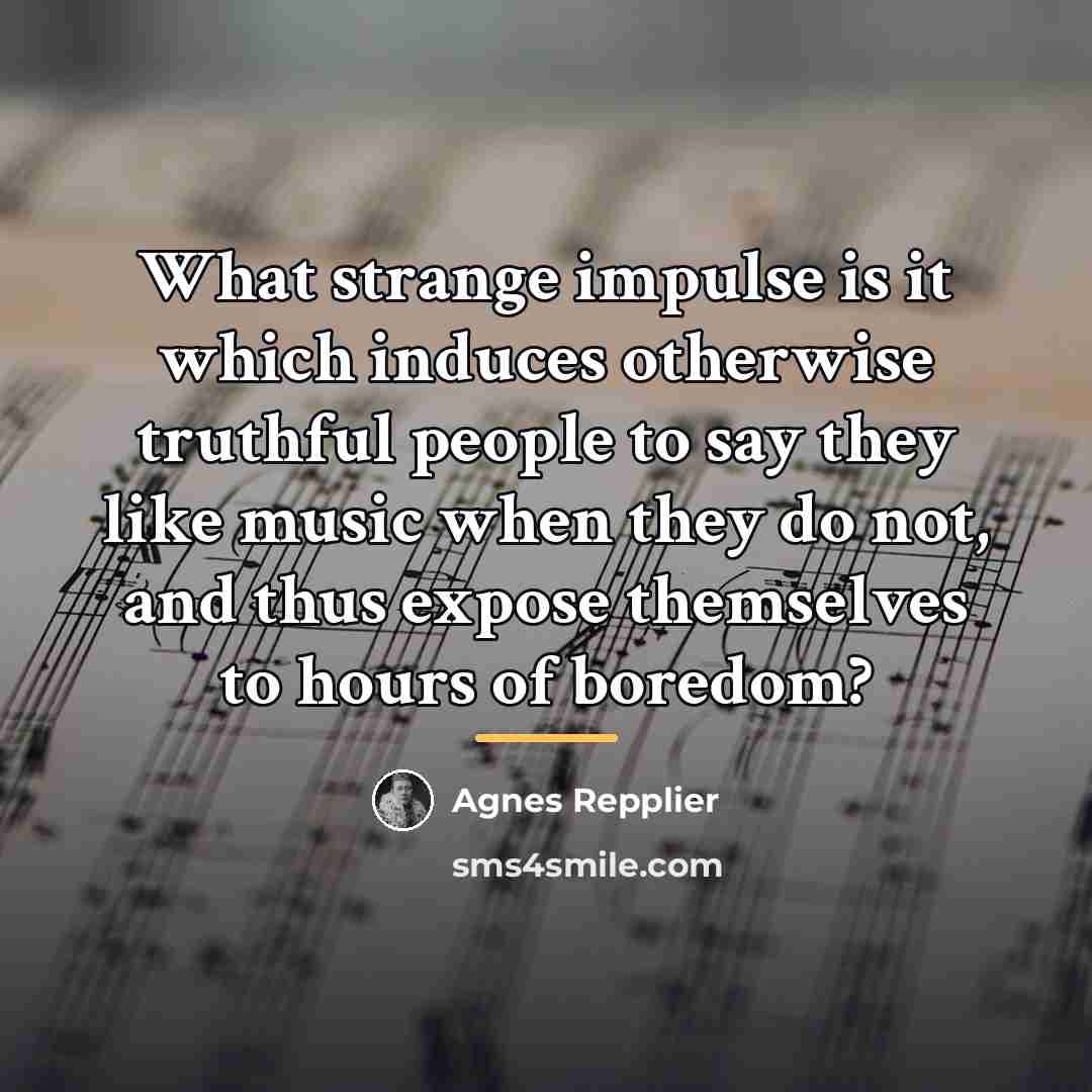 “What strange impulse is it which induces otherwise truthful people…” quote by Agnes Repplier
