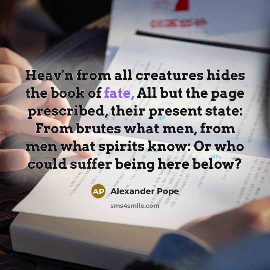 “Heav'n from all creatures hides the book of fate, All…” quote by Alexander Pope