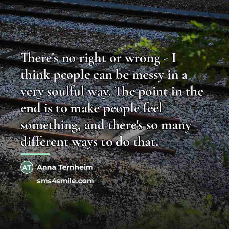 “There's no right or wrong - I think people can…” quote by Anna Ternheim