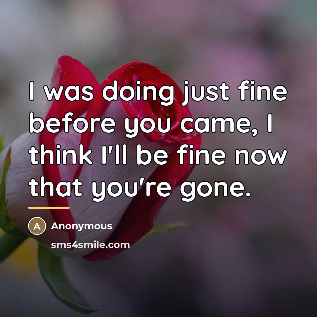 “I was doing just fine before you came, I think…” quote by Anonymous